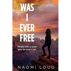 Was I Ever Free -- Naomi Loud